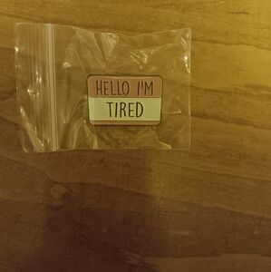 Hello I'm Tired Enamel Pin